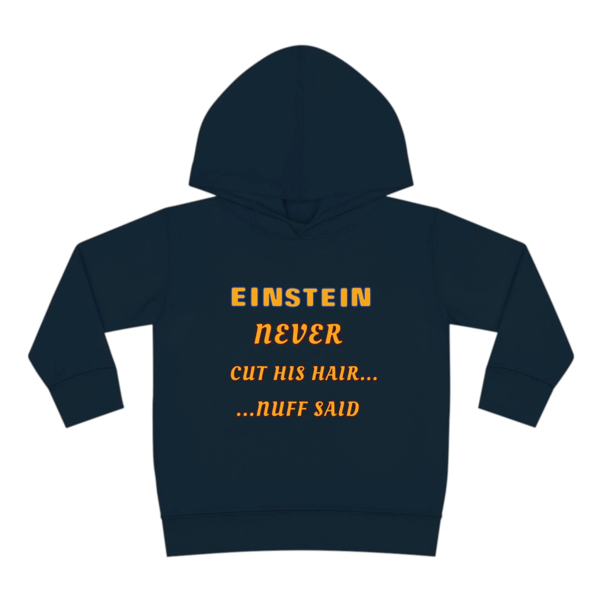 Toddler Fleece Hoodie - Einstein Never Cut His Hair