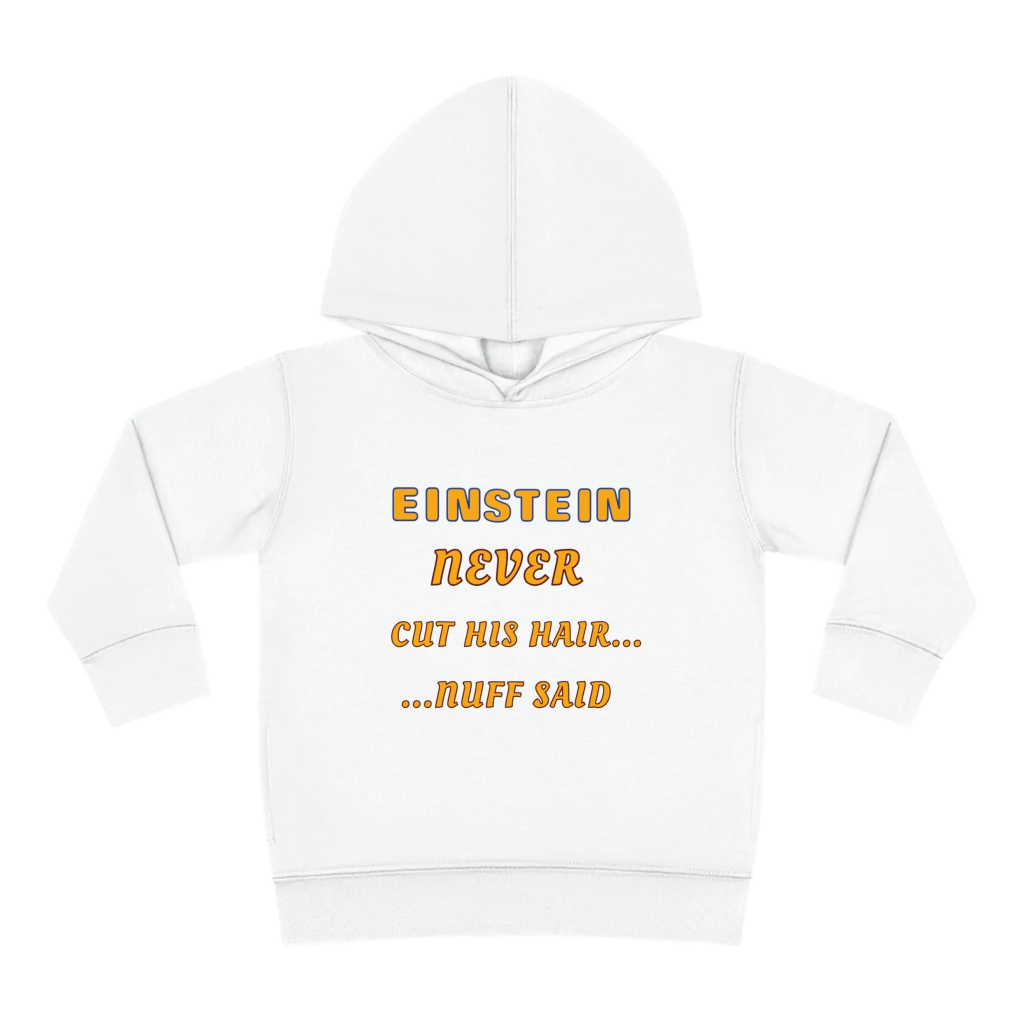 Toddler Fleece Hoodie - Einstein Never Cut His Hair
