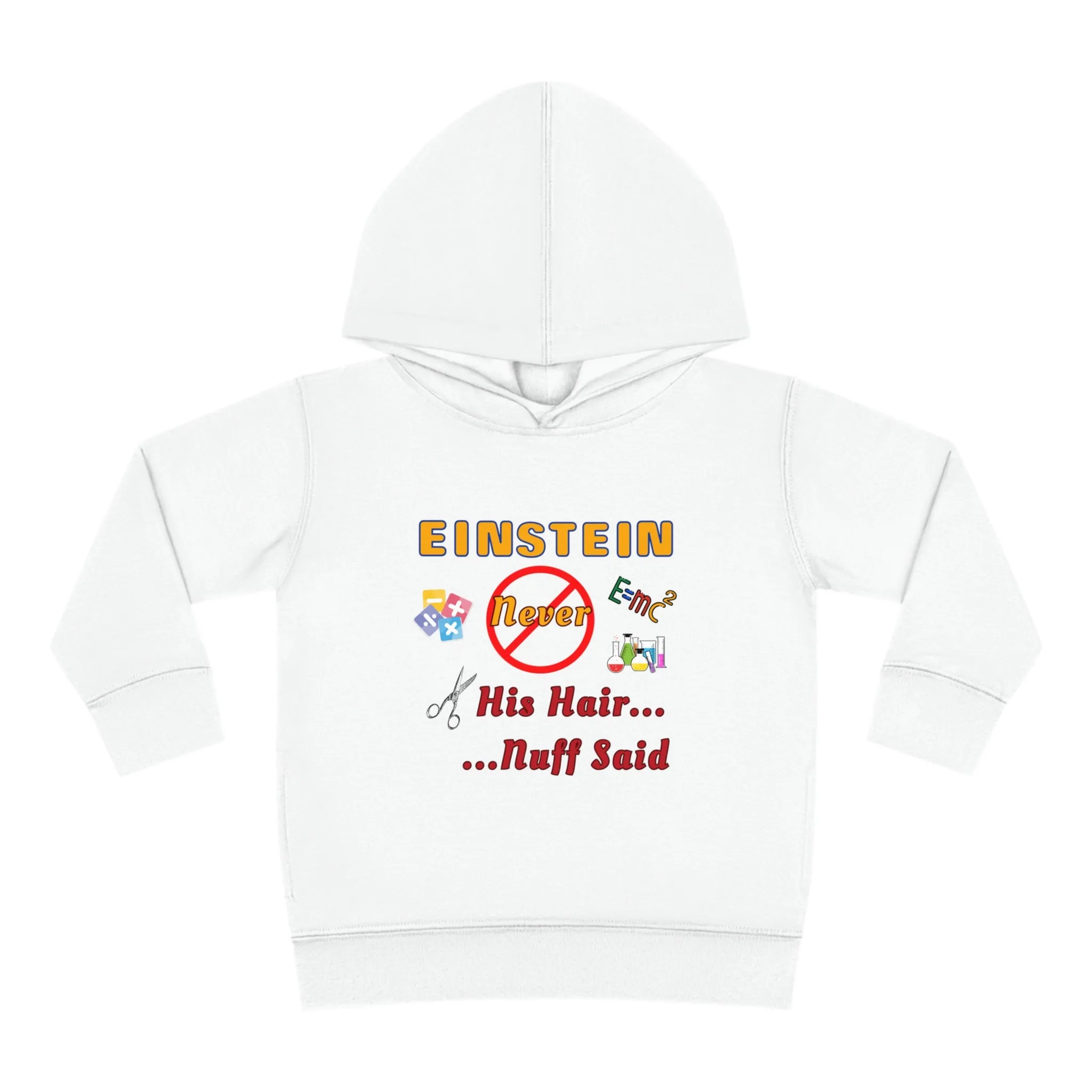 Toddler Fleece Hoodie - Einstein Never Cut His Hair